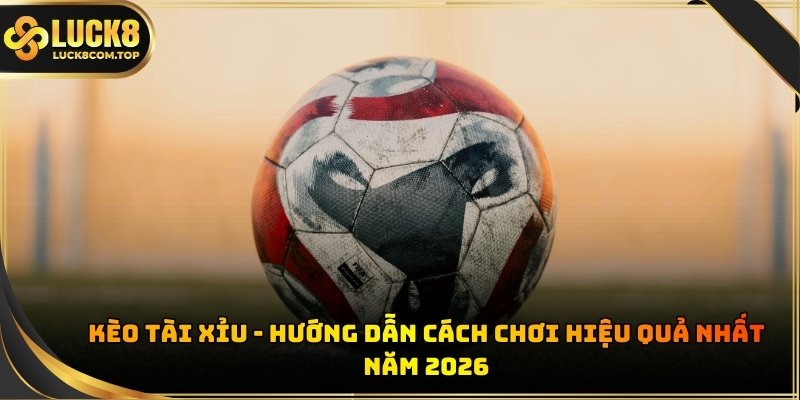 Kèo Tài Xỉu