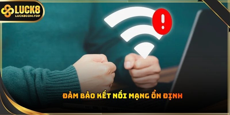 Đường truyền mạng không ổn định có thể ảnh hưởng đến quá trình gửi yêu cầu